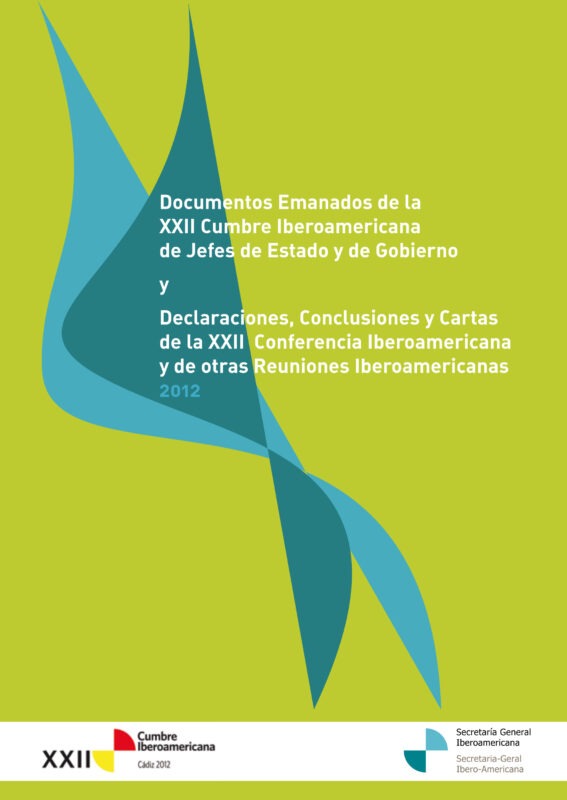 Documentos emanados de la XXII Cumbre Iberoamericana de Jefes de Estado y de Gobierno y Declaraciones, Conclusiones y Cartas de la XXII Conferencia Iberoamericana y de otras Reuniones Iberoamericanas