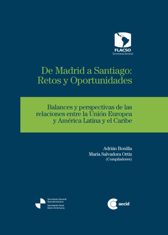 De Madrid a Santiago: Retos y Oportunidades. Balances y perspectivas de las relaciones entre la Unión Europea y América Latina y el Caribe