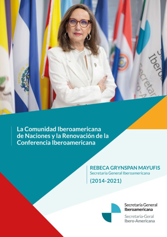 La Comunidad Iberoamericana de Naciones y la Renovación de la Conferencia Iberoamericana. Rebeca Grynspan Mayufis (2014-2021)