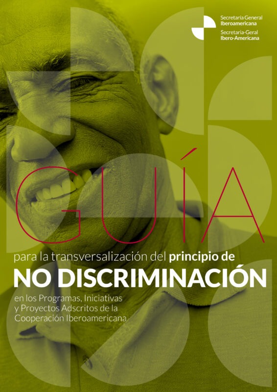 Guía para la transversalización del Principio de No Discriminación en los programas, iniciativas y proyectos adscritos de la Cooperación Iberoamericana