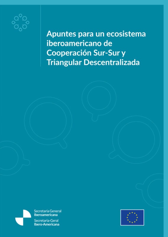 Apuntes para un ecosistema iberoamericano de Cooperación Sur-Sur y Triangular Descentralizada