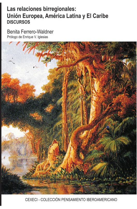 Las relaciones birregionales: Unión Europea, América Latina y El Caribe. Discursos