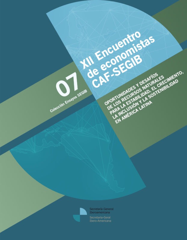 Oportunidades y desafíos de los recursos naturales para la estabilidad, el crecimiento, la inclusión y la sostenibilidad en América Latina – Colección de Ensayos SEGIB N.7