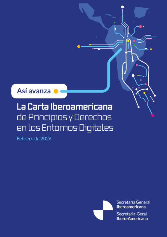Así avanza la Carta Iberoamericana de Principios y Derechos en los Entornos Digitales